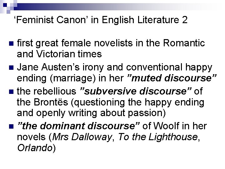 ‘Feminist Canon’ in English Literature 2 first great female novelists in the Romantic and