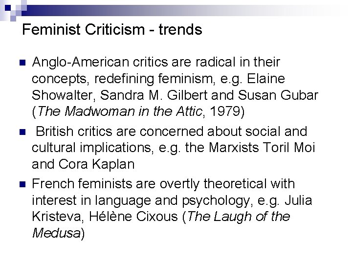 Feminist Criticism - trends n n n Anglo-American critics are radical in their concepts,