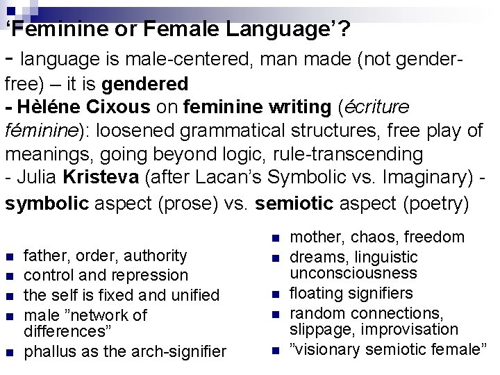 ‘Feminine or Female Language’? - language is male-centered, man made (not genderfree) – it
