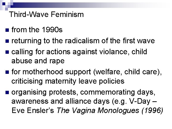 Third-Wave Feminism from the 1990 s n returning to the radicalism of the first