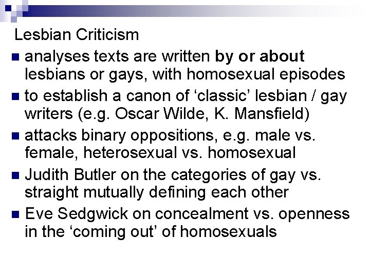 Lesbian Criticism n analyses texts are written by or about lesbians or gays, with