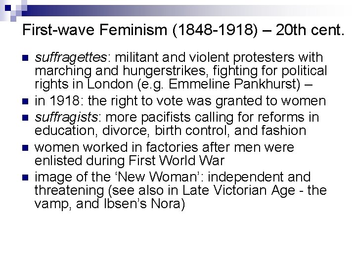 First-wave Feminism (1848 -1918) – 20 th cent. n n n suffragettes: militant and