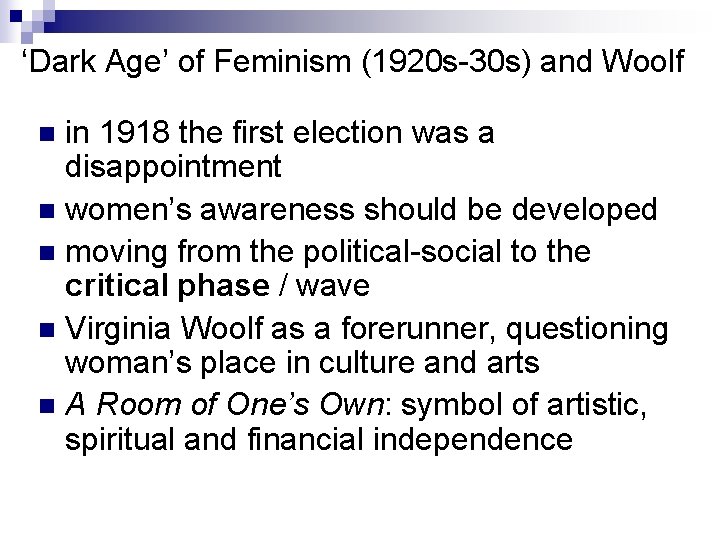 ‘Dark Age’ of Feminism (1920 s-30 s) and Woolf in 1918 the first election