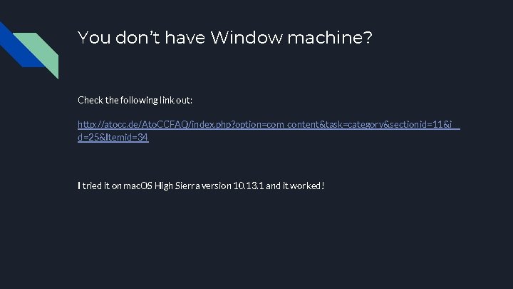 You don’t have Window machine? Check the following link out: http: //atocc. de/Ato. CCFAQ/index. You don’t have Window machine? Check the following link out: http: //atocc. de/Ato. CCFAQ/index.