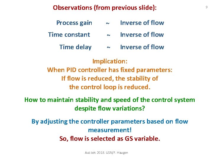 Observations (from previous slide): Process gain ~ Inverse of flow Time constant ~ Inverse