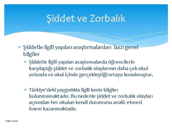 Şiddet ve Zorbalık Şiddetle ilgili yapılan araştırmalardan bazı genel bilgiler Şiddetle ilgili yapılan araştırmalarda