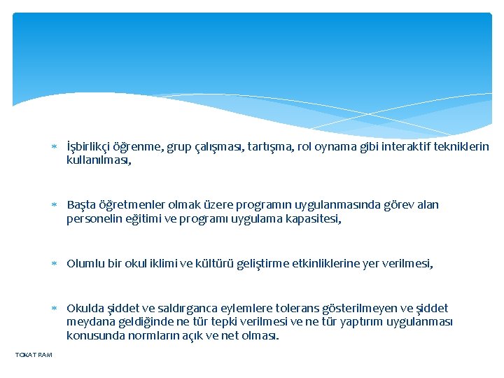  İşbirlikçi öğrenme, grup çalışması, tartışma, rol oynama gibi interaktif tekniklerin kullanılması, Başta öğretmenler