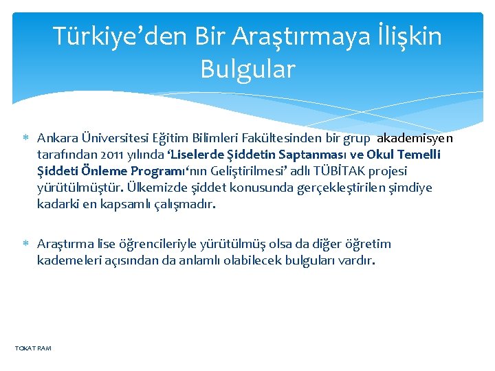 Türkiye’den Bir Araştırmaya İlişkin Bulgular Ankara Üniversitesi Eğitim Bilimleri Fakültesinden bir grup akademisyen tarafından