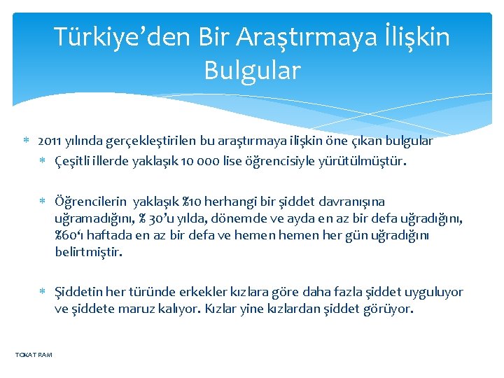 Türkiye’den Bir Araştırmaya İlişkin Bulgular 2011 yılında gerçekleştirilen bu araştırmaya ilişkin öne çıkan bulgular