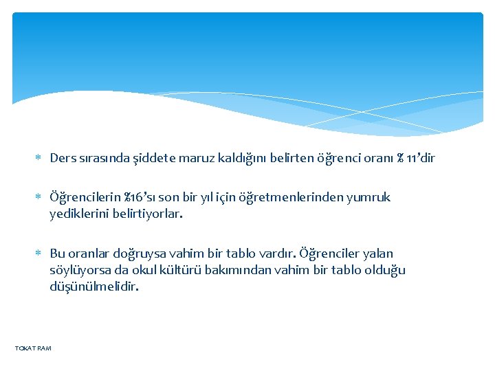  Ders sırasında şiddete maruz kaldığını belirten öğrenci oranı % 11’dir Öğrencilerin %16’sı son