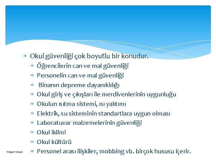 Okul güvenliği çok boyutlu bir konudur. TOKAT RAM Öğrencilerin can ve mal güvenliği