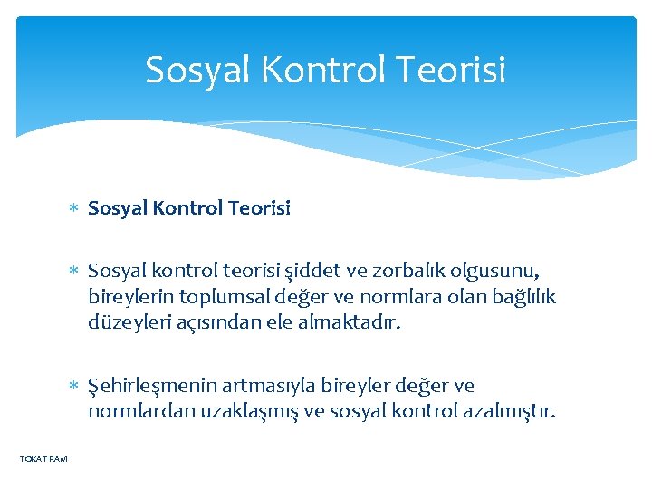 Sosyal Kontrol Teorisi Sosyal kontrol teorisi şiddet ve zorbalık olgusunu, bireylerin toplumsal değer ve