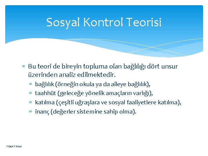 Sosyal Kontrol Teorisi Bu teori de bireyin topluma olan bağlılığı dört unsur üzerinden analiz