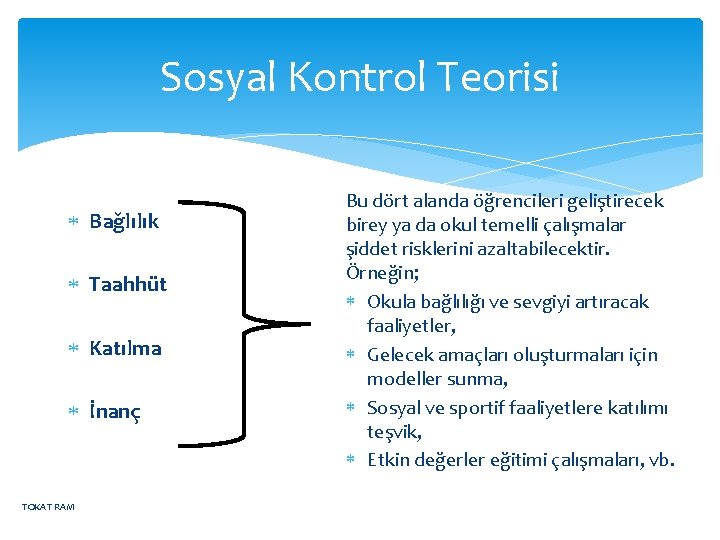 Sosyal Kontrol Teorisi Bağlılık Taahhüt Katılma İnanç TOKAT RAM Bu dört alanda öğrencileri geliştirecek