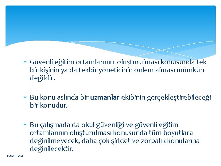  Güvenli eğitim ortamlarının oluşturulması konusunda tek bir kişinin ya da tekbir yöneticinin önlem