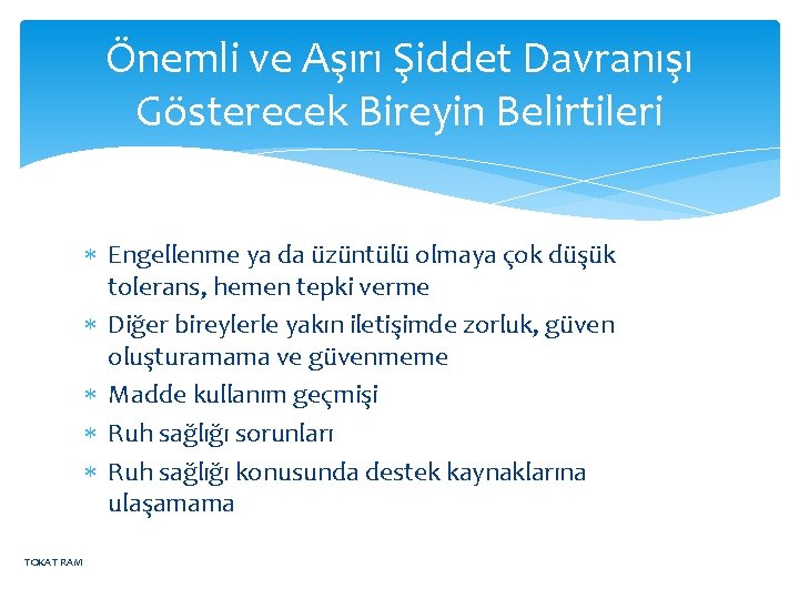 Önemli ve Aşırı Şiddet Davranışı Gösterecek Bireyin Belirtileri Engellenme ya da üzüntülü olmaya çok
