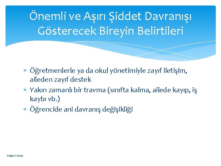 Önemli ve Aşırı Şiddet Davranışı Gösterecek Bireyin Belirtileri Öğretmenlerle ya da okul yönetimiyle zayıf