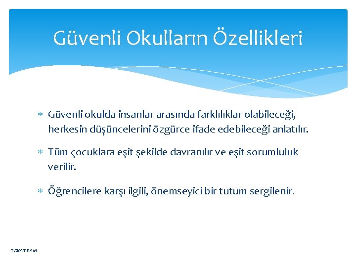 Güvenli Okulların Özellikleri Güvenli okulda insanlar arasında farklılıklar olabileceği, herkesin düşüncelerini özgürce ifade edebileceği