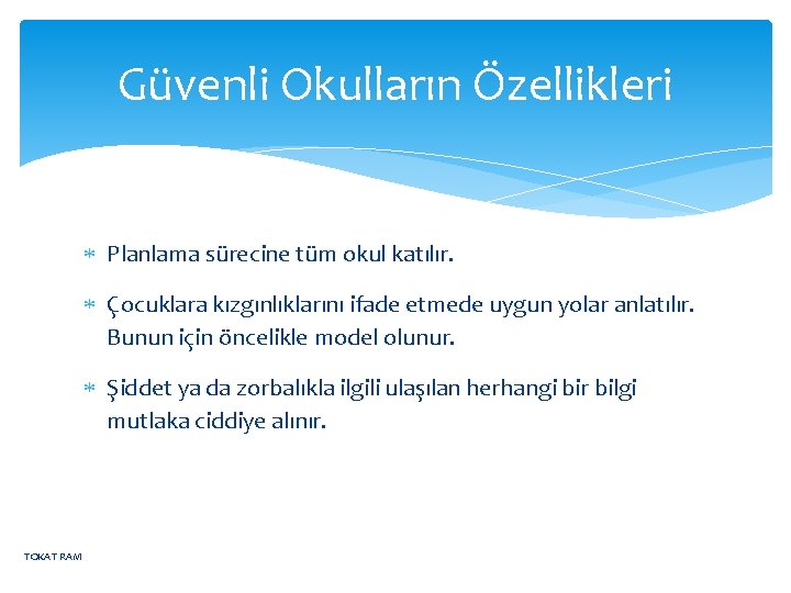 Güvenli Okulların Özellikleri Planlama sürecine tüm okul katılır. Çocuklara kızgınlıklarını ifade etmede uygun yolar