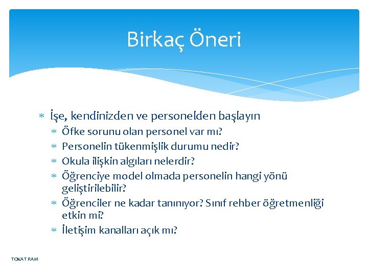 Birkaç Öneri İşe, kendinizden ve personelden başlayın Öfke sorunu olan personel var mı? Personelin