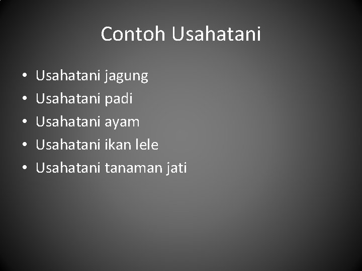 Contoh Usahatani • • • Usahatani jagung Usahatani padi Usahatani ayam Usahatani ikan lele