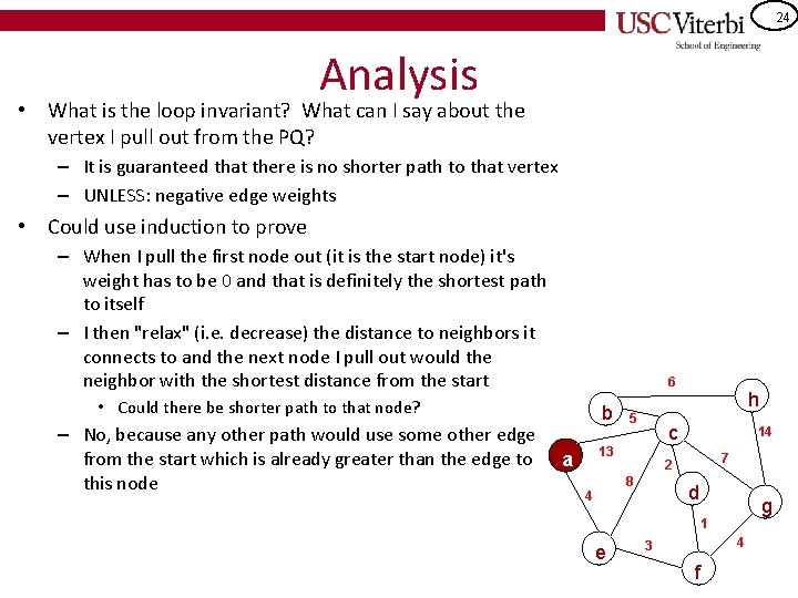 24 Analysis • What is the loop invariant? What can I say about the