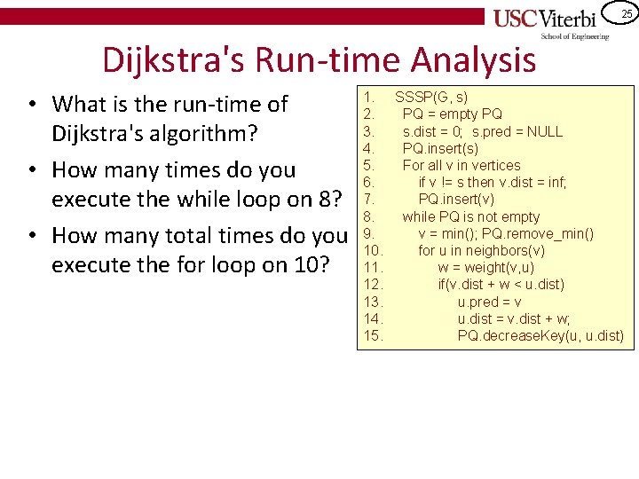 25 Dijkstra's Run-time Analysis • What is the run-time of Dijkstra's algorithm? • How