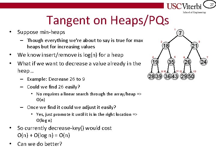 27 Tangent on Heaps/PQs 1 • Suppose min-heaps – Though everything we're about to