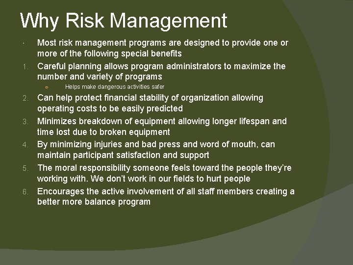 Why Risk Management Most risk management programs are designed to provide one or more