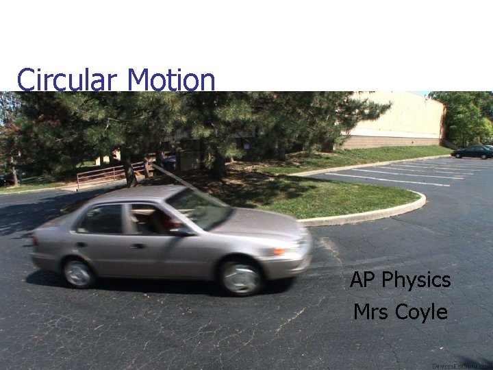 Circular Motion AP Physics Mrs Coyle 