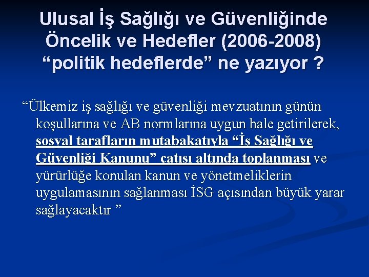 Ulusal İş Sağlığı ve Güvenliğinde Öncelik ve Hedefler (2006 -2008) “politik hedeflerde” ne yazıyor