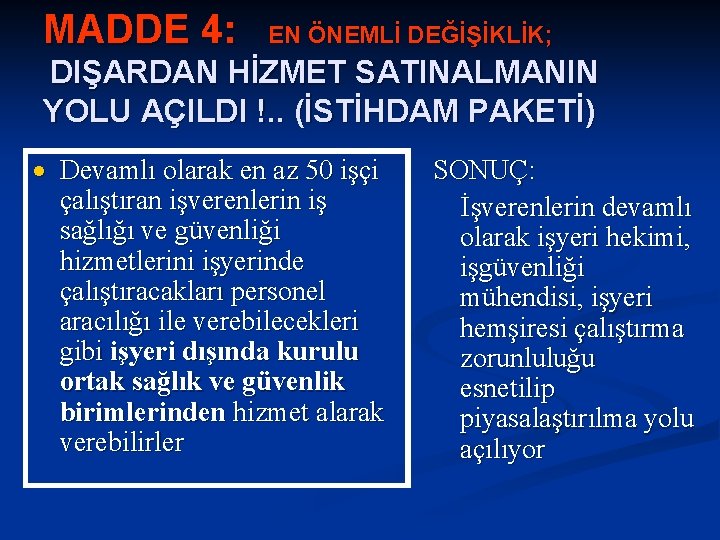 MADDE 4: EN ÖNEMLİ DEĞİŞİKLİK; DIŞARDAN HİZMET SATINALMANIN YOLU AÇILDI !. . (İSTİHDAM PAKETİ)