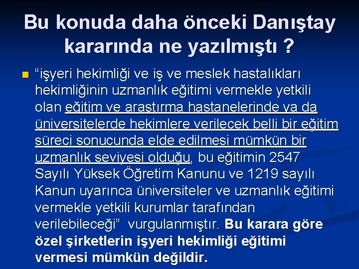 Bu konuda daha önceki Danıştay kararında ne yazılmıştı ? n “işyeri hekimliği ve iş