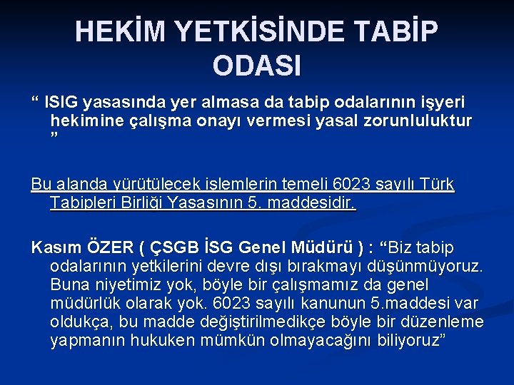 HEKİM YETKİSİNDE TABİP ODASI “ ISIG yasasında yer almasa da tabip odalarının işyeri hekimine