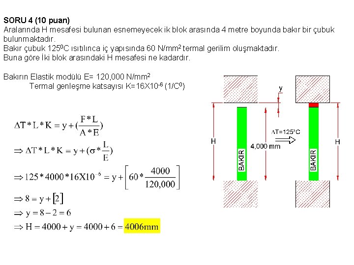 SORU 4 (10 puan) Aralarında H mesafesi bulunan esnemeyecek ik blok arasında 4 metre