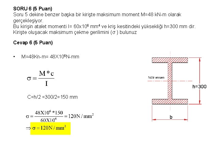 SORU 6 (5 Puan) Soru 5 dekine benzer başka bir kirişte maksimum moment M=48