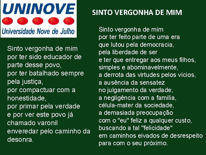 SINTO VERGONHA DE MIM Sinto vergonha de mim por ter sido educador de parte