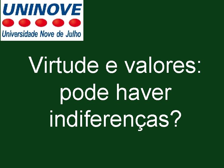 Virtude e valores: pode haver indiferenças? 