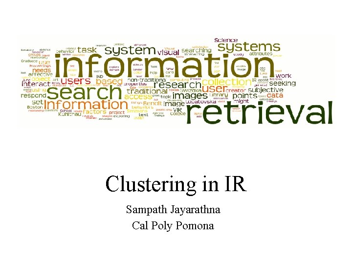 Clustering in IR Sampath Jayarathna Cal Poly Pomona 