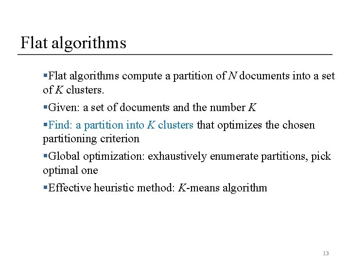 Flat algorithms §Flat algorithms compute a partition of N documents into a set of Flat algorithms §Flat algorithms compute a partition of N documents into a set of