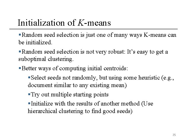 Initialization of K-means §Random seed selection is just one of many ways K-means can