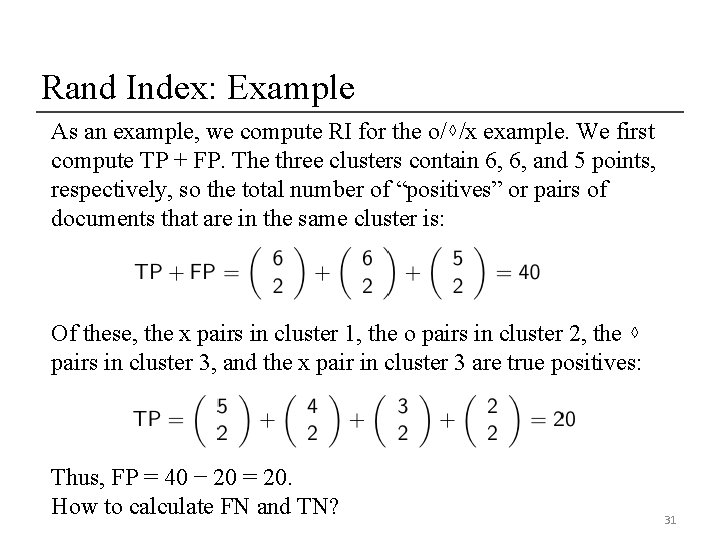 Rand Index: Example As an example, we compute RI for the o/⋄/x example. We