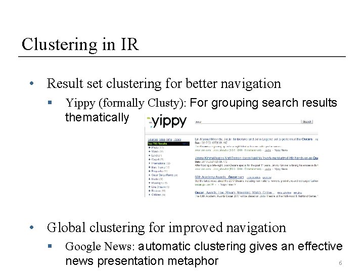 Clustering in IR • Result set clustering for better navigation § Yippy (formally Clusty): Clustering in IR • Result set clustering for better navigation § Yippy (formally Clusty):