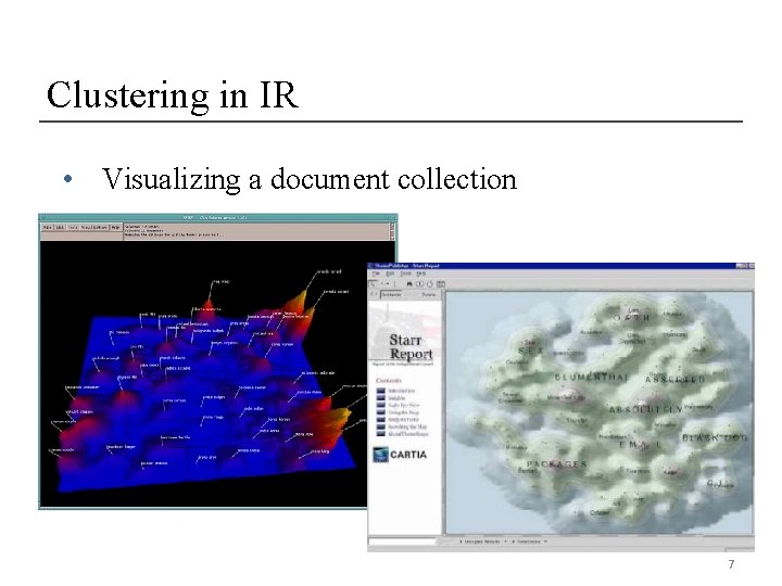 Clustering in IR • Visualizing a document collection 7 