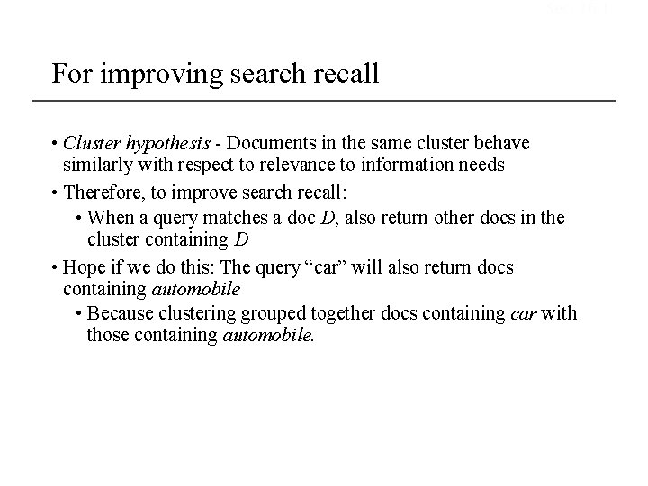 Sec. 16. 1 For improving search recall • Cluster hypothesis - Documents in the