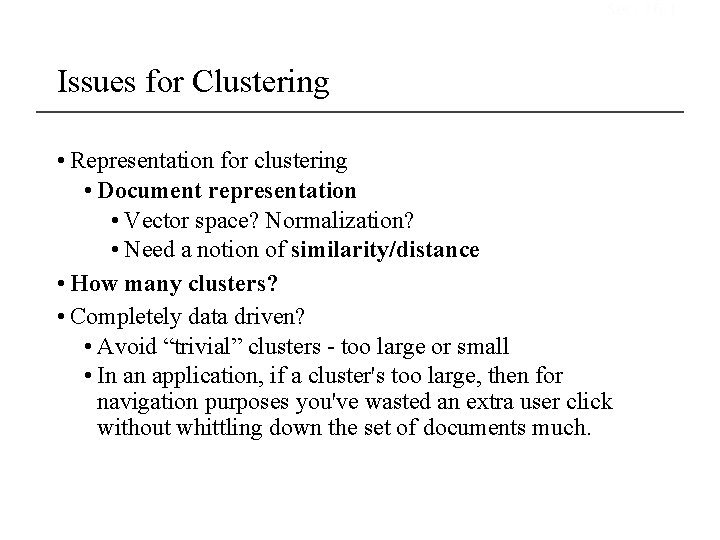 Sec. 16. 1 Issues for Clustering • Representation for clustering • Document representation • Sec. 16. 1 Issues for Clustering • Representation for clustering • Document representation •