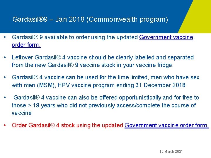 Gardasil® 9 – Jan 2018 (Commonwealth program) • Gardasil® 9 available to order using