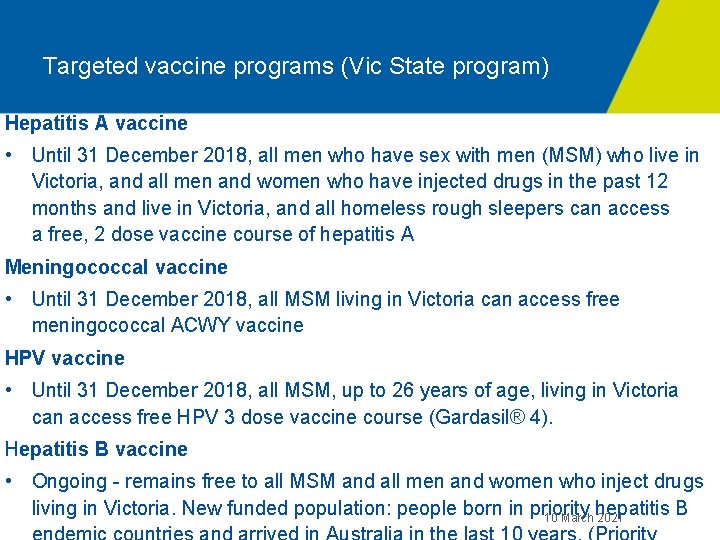 Targeted vaccine programs (Vic State program) Hepatitis A vaccine • Until 31 December 2018,
