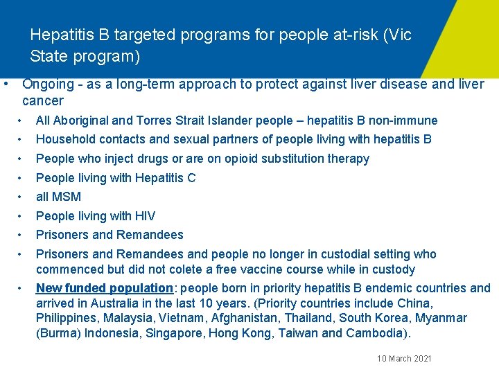 Hepatitis B targeted programs for people at-risk (Vic State program) • Ongoing - as