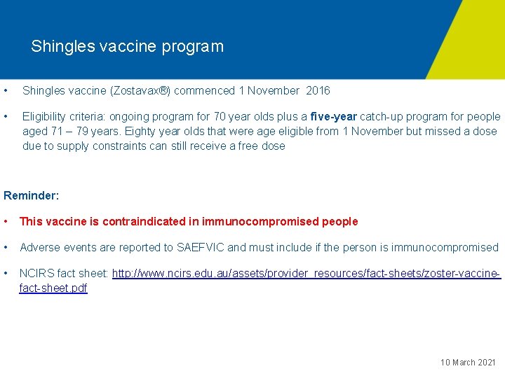 Shingles vaccine program • Shingles vaccine (Zostavax®) commenced 1 November 2016 • Eligibility criteria: